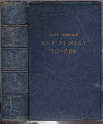 Knut Hamsun - Az élet megy tovább (I-II. egybekötve)