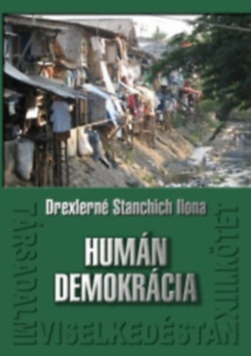 Drexlerné Stanchich Ilona - Társadalmi viselkedéstan XIII. - Humán demokrácia
