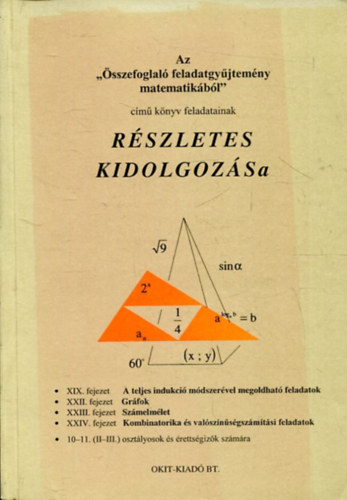 Dr. Psztor Istvn - Az "sszefoglal feladatgyjtemny matematikbl" cm knyv feladatainak rszletes kidolgozsa XIX., XXII., XIII., XXIV. fejezet