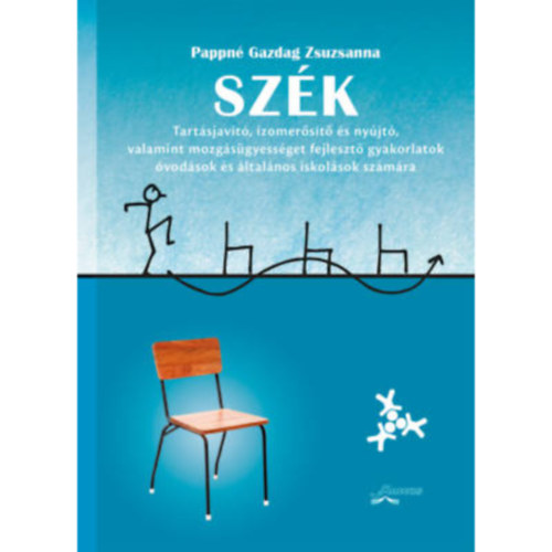 Pappn Gazdag Zsuzsanna - Szk (Tartsjavt, izomerst s nyjt, valamint mozgsgyessget fejleszt gyakorlatok vodsok s kisiskolsok szmra)