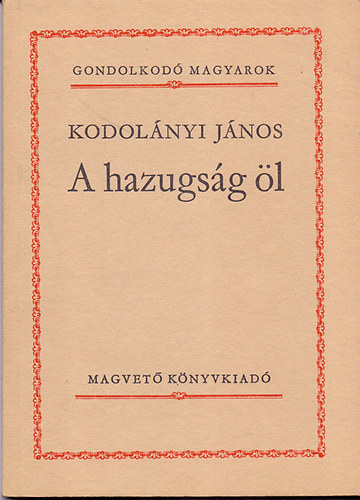 Kodolnyi Jnos Szvatk Pl - Gondolkod magyarok csomag (2 ktet): A hazugsg l + Indogermn magyarok