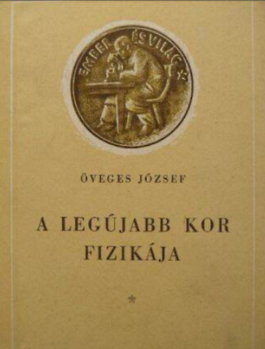 veges Jzsef - A legjabb kor fizikja