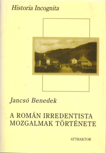 Jancsó Benedek - A román irredentista mozgalmak története