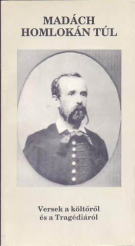 Praznovszky Mihály (szerk.) - Madách homlokán túl - Versek a költőről és a Tragédiáról