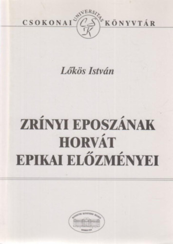 Lks Istvn - Zrnyi eposznak horvt epikai elzmnyei