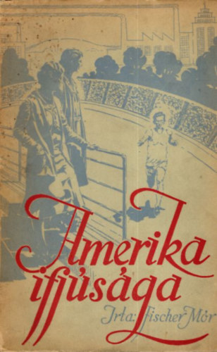 Fischer M�r - Amerika ifj�s�ga (dedik�lt)