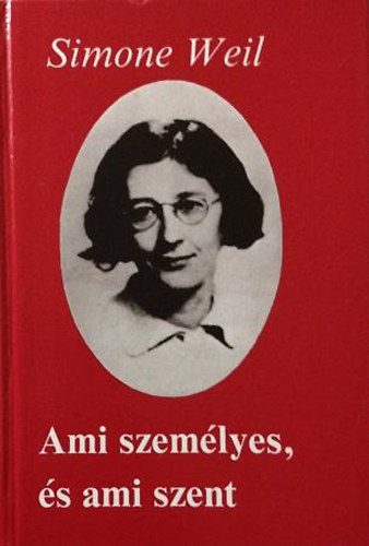 Simone Weil - Ami személyes, és ami szent