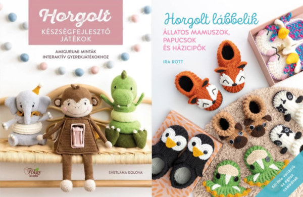 Ira Rott Svetlana Golova - 2 db kzimunka knyv: Horgolt kszsgfejleszt jtkok - Amigurumi mintk interaktv gyerekjtkokhoz + Horgolt lbbelik - llatos mamuszok, papucsok s hzicipk 60-fle varici az egsz csaldnak