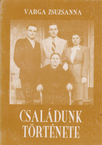 Varga Zsuzsanna - Csaldunk trtnete