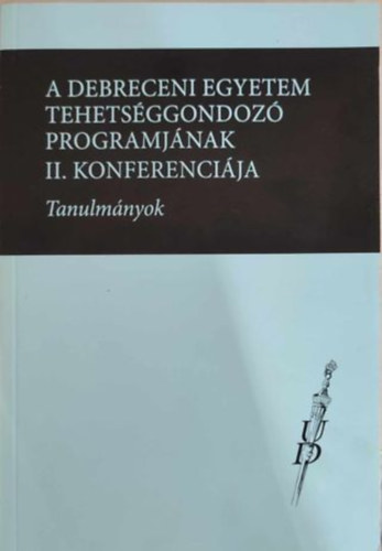 A Debreceni Egyetem tehets�ggondoz� programj�nak II. konferenci�ja - tanulm�nyok