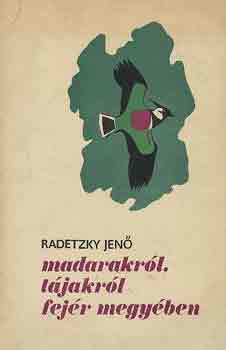 Radetzky Jen� - Madarakr�l, t�jakr�l Fej�r megy�ben