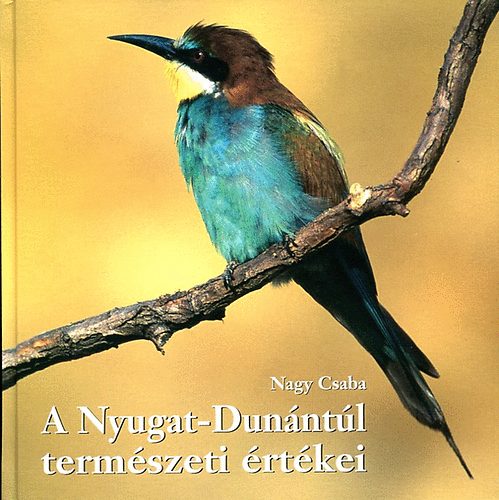 Nagy Csaba - A Nyugat-Dunntl termszeti rtkei