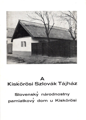 Bárth János (szerk.) - A Kiskőrösi Szlovák Tájház