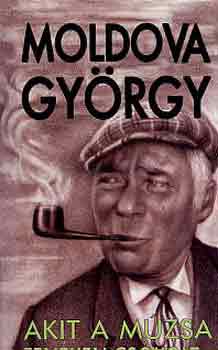 Moldova György - Akit a múzsa fenéken csókolt...