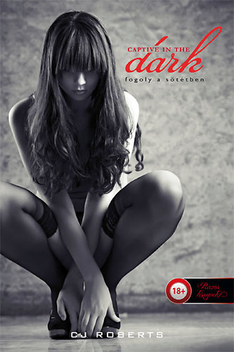 Roberts, C.j. - Captive in the Dark - Fogoly a s�t�tben