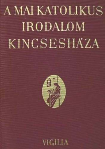 Just Bla - Possonyi Lszl - A mai katolikus irodalom kincseshza I-II. MAGYAROK/KLFLDIEK