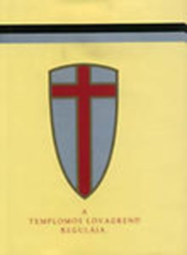 A Templomos Lovagrend regul�ja (sz�mozott)