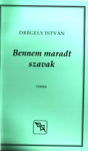 Drégely István - Bennem maradt szavak