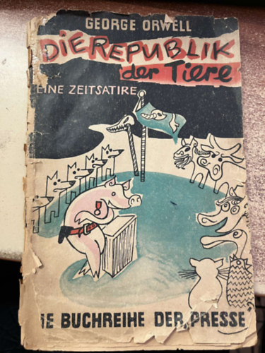 George Orwell - Die Republik der Tiere. Eine Erz�hlung.