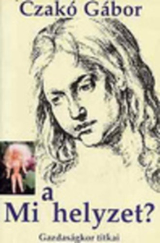Czak� G�bor - Mi a helyzet? - Gazdas�gkor titkai