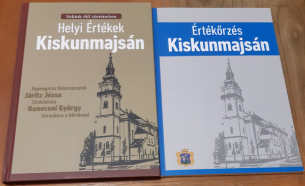 Helyi értékek Kiskunmajsán + Értékőrzés Kiskunmajsán