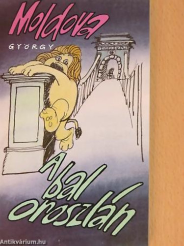 Moldova György - A bal oroszlán HUMORESZKEK ÉS SZOMORESZKEK + Aki átlépte az árnyékát... ( 2db Moldova György könyv )