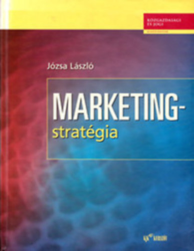 Jzsa Lszl - Marketingstratgia - Marketing Strategy