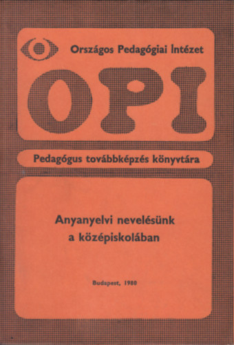 F�l�p Lajos - Anyanyelvi nevel�s�nk a k�z�piskol�ban