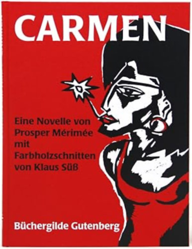 Carmen. Eine Novelle. Mit Farbholzschnitten von Klaus S�� (Carmen. Novella. Klaus S�� sz�nes fametszeteivel n�met nyelven)