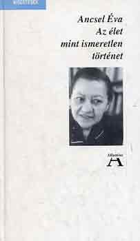 Ancsel va - Az let mint ismeretlen trtnet