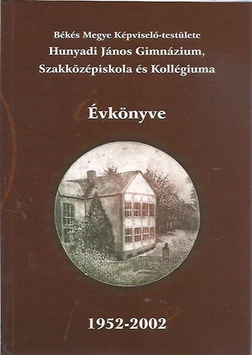 Bks Megye Kpvisel-testlete Hunyadi Jnos Gimnzium, Szakkzpiskola s Kollgium vknyve 1952-2002 (CD mellklettel!)