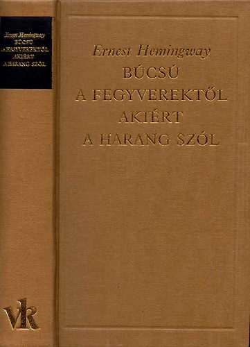 Ernest Hemingway - B�cs� a fegyverekt�l - Aki�rt a harang sz�l