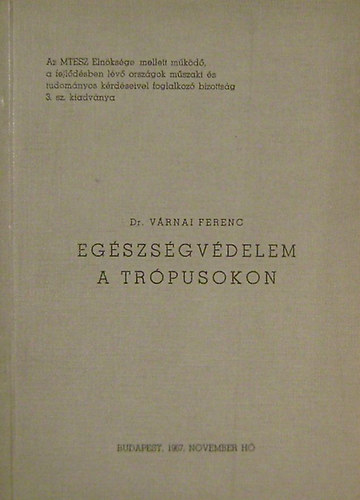 Dr. V�rnai Ferenc - Eg�szs�gv�delem a tr�pusokon