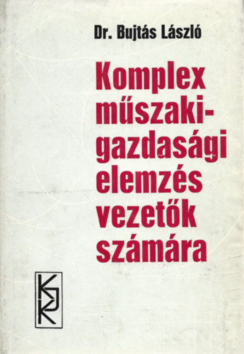 Bujt�s L�szl� - Komplex m�szaki-gazdas�gi elemz�s vezet�k sz�m�ra
