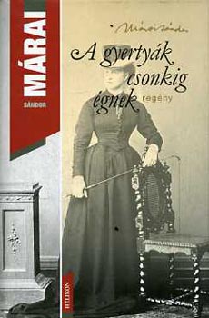 Mrai Sndor - A gyertyk csonkig gnek