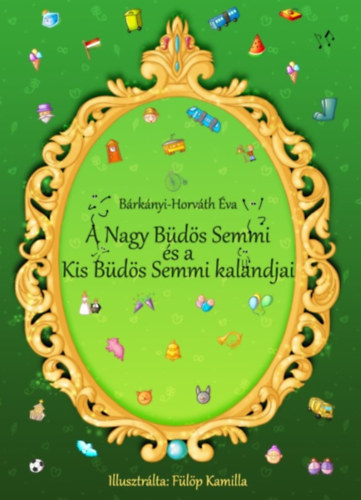 Bárkányi-Horváth Éva - A Nagy Büdös Semmi és a Kis Büdös Semmi kalandjai