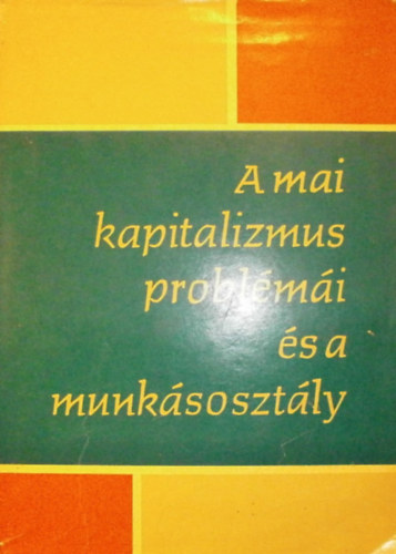 A. M. Rumjancev A. A. Arzumanjan - A mai kapitalizmus probl�m�i �s a munk�soszt�ly