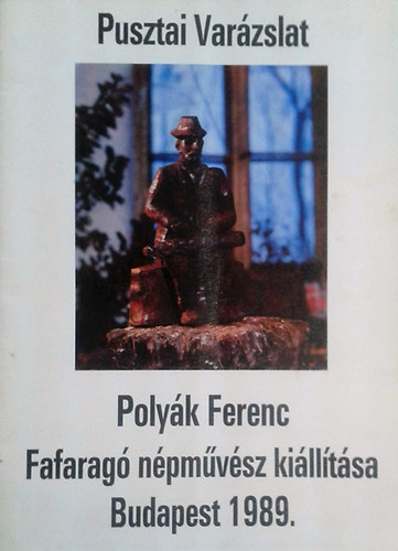 Bertk Sndor - Pusztai Varzslat (Polyk Ferenc Fafarag npmvsz killtsa)