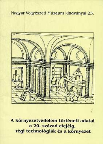 A környezetvédelem történeti adatai a 20. század elejéig, régi technológiák és a környezet