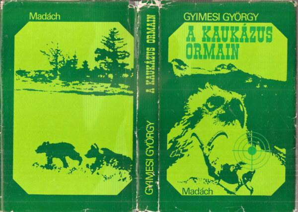 Gyimesi Gyrgy - A Kaukzus ormain - Vadszlmnyek