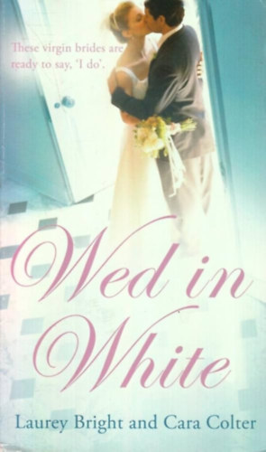 Cara Colter Laurey Bright - Wed in White