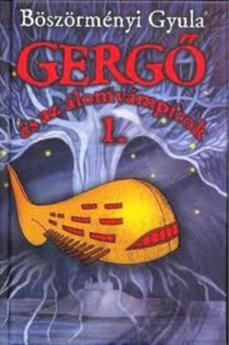Bszrmnyi Gyula - Gerg s az lomvmprok I.