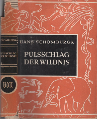 Hans Schomburgk - Pulsschlag der Wildnis