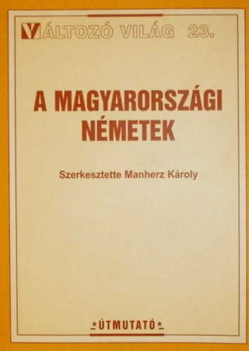 Manherz Kroly  (szerk.) - A magyarorszgi nmetek