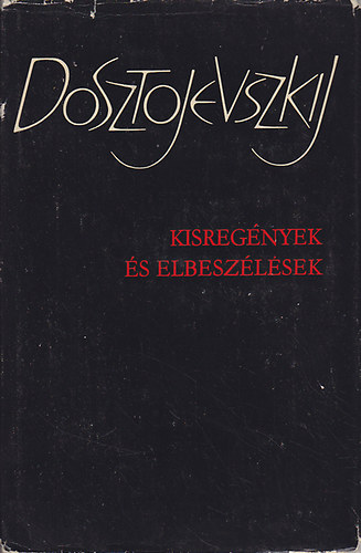 Fjodor Mihajlovics Dosztojevszkij - Kisregények és elbeszélések I-II. (Dosztojevszkij)