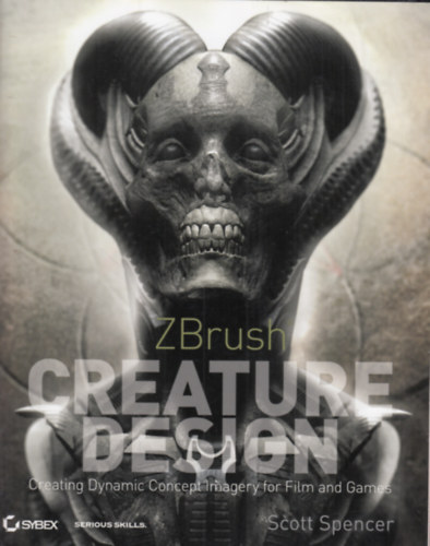 Scott Spencer - ZBrush Creature Design: Creating Dynamic Concept Imagery for Film and Games