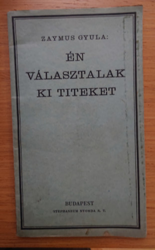 Zaymus Gyula - �n v�lasztalak ki titeket