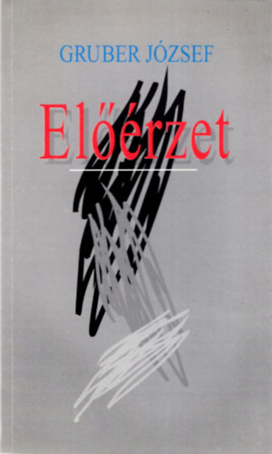 Gruber József - Előérzet-vers