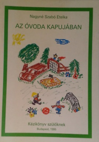 Nagyn� Szab� Etelka - Az �voda kapuj�ban - K�zik�nyv sz�l�knek
