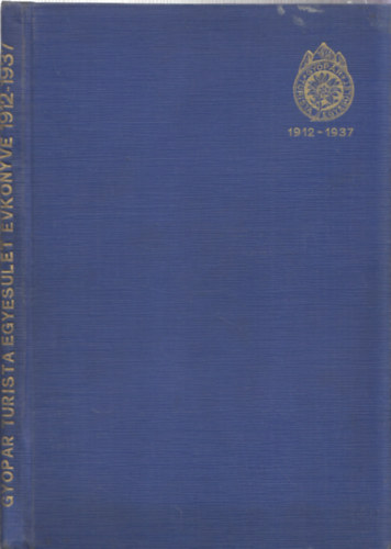 Dr. László Endre (szerk.) - Gyopár turista egyesület évkönyve 1912-1937 (számozott)